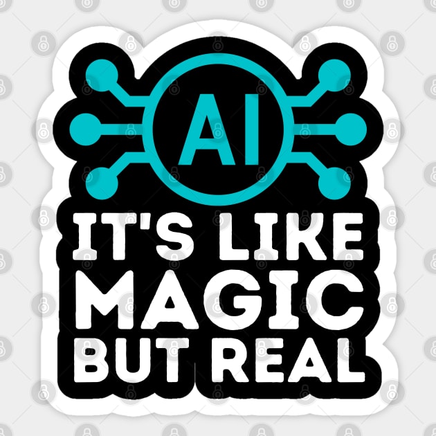 Ai Artificial Intelligence is Like Magic But Real Sticker by The WYLD Tribe
